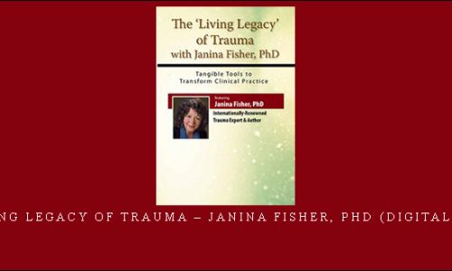 The Living Legacy of Trauma – Janina Fisher, PhD (Digital Seminar) [in stock]