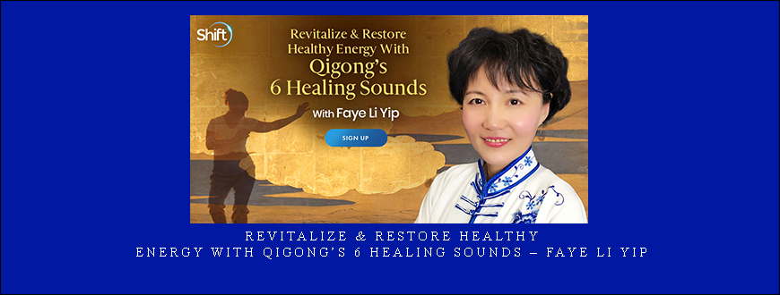 Revitalize & Restore Healthy Energy With Qigong’s 6 Healing Sounds – Faye Li Yip