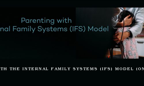 Parenting with the Internal Family Systems (IFS) Model (Online Course) [in stock]