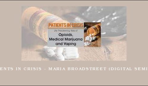 Patients in Crisis – MARIA BROADSTREET (Digital Seminar) [in stock]