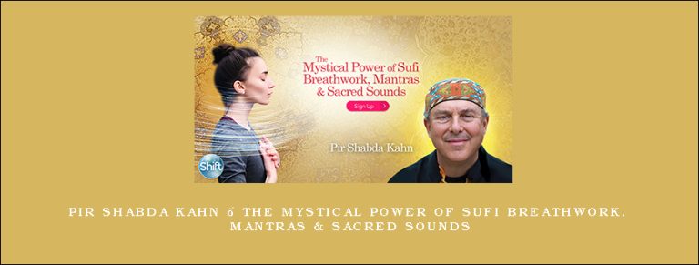 Pir Shabda Kahn – The Mystical Power of Sufi Breathwork