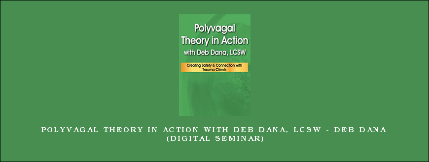 Polyvagal Theory in Action with Deb Dana