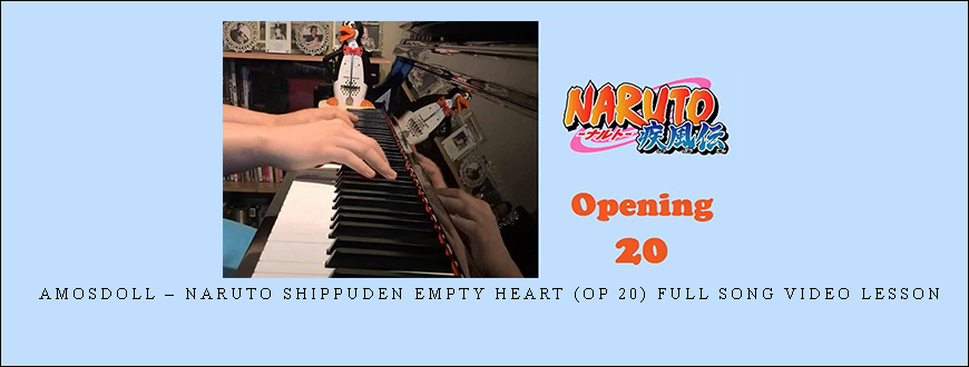Amosdoll – Naruto Shippuden Empty Heart (OP 20) Full Song Video Lesson