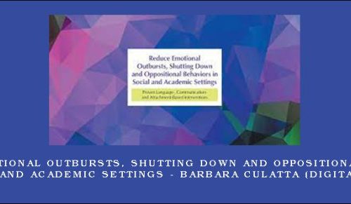 Reduce Emotional Outbursts, Shutting Down and Oppositional Behaviors in Social and Academic Settings – BARBARA CULATTA (Digital Seminar) |