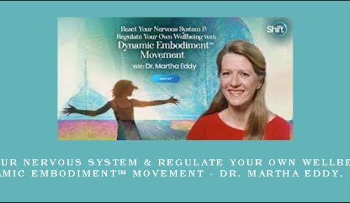 Reset Your Nervous System & Regulate Your Own Wellbeing With Dynamic Embodiment℠ Movement – Dr. Martha Eddy, RSMT |