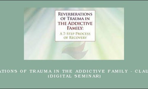 Reverberations of Trauma in the Addictive Family – CLAUDIA BLACK (Digital Seminar) [in stock]