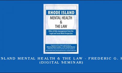 Rhode Island Mental Health & The Law – FREDERIC G. REAMER (Digital Seminar) [in stock]