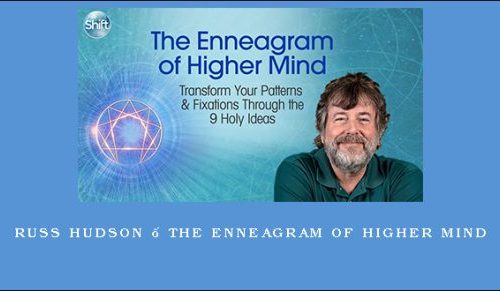 Russ Hudson – The Enneagram of Higher Mind |