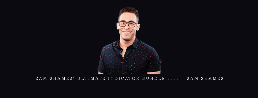 Sam Shames’ Ultimate Indicator Bundle 2022 – Sam Shames