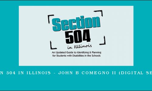 Section 504 in Illinois – JOHN B COMEGNO II (Digital Seminar) [in stock]