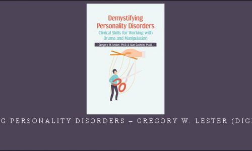 Demystifying Personality Disorders – Gregory W. Lester (Digital Seminar) [in stock]