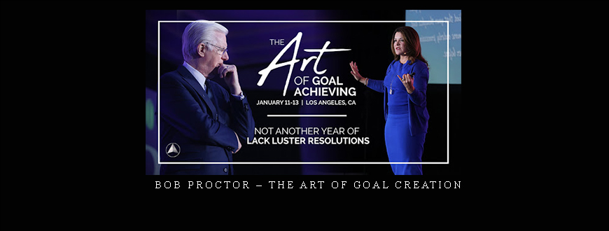 Bob Proctor – The Art of Goal Creation