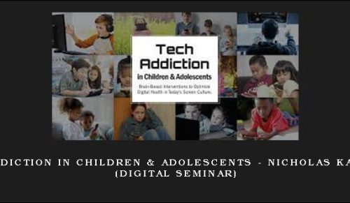 Tech Addiction in Children & Adolescents – NICHOLAS KARDARAS (Digital Seminar) [in stock]