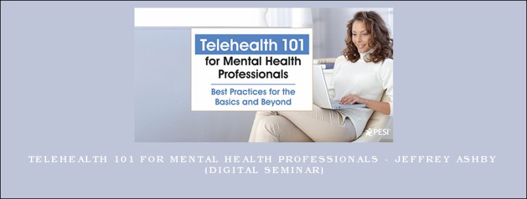 Telehealth 101 for Mental Health Professionals – JEFFREY ASHBY (Digital Seminar)