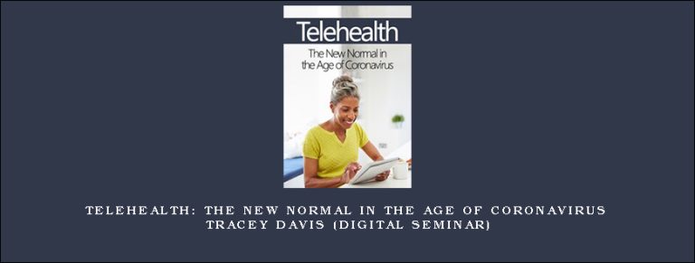 Telehealth: The New Normal in the Age of Coronavirus – TRACEY DAVIS (Digital Seminar)