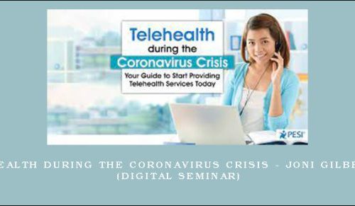Telehealth during the Coronavirus Crisis – JONI GILBERTSON (Digital Seminar) |