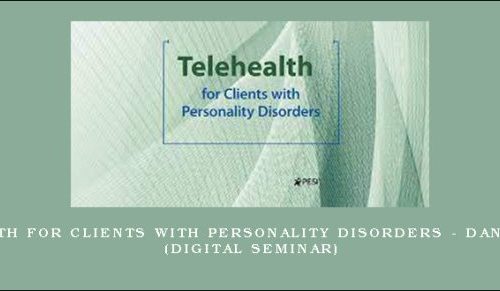 Telehealth for Clients with Personality Disorders – DANIEL J. FOX (Digital Seminar) |