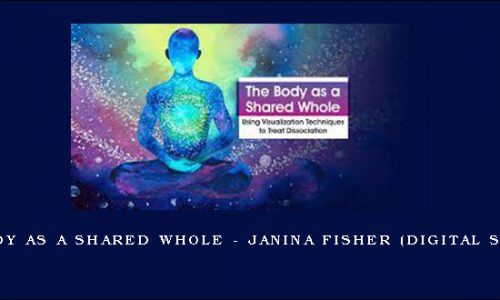 The Body as a Shared Whole – JANINA FISHER (Digital Seminar) [in stock]