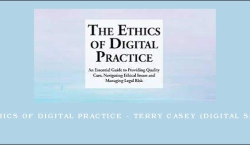 The Ethics of Digital Practice – TERRY CASEY (Digital Seminar) [in stock]