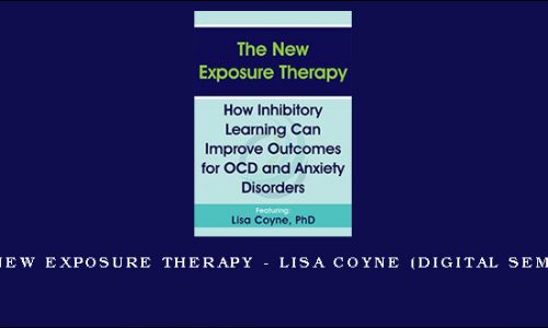 The New Exposure Therapy – LISA COYNE (Digital Seminar) [in stock]