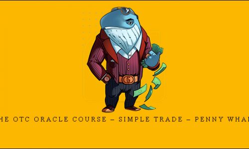 The OTC Oracle Course – Simple Trade – Penny Whale [in stock]