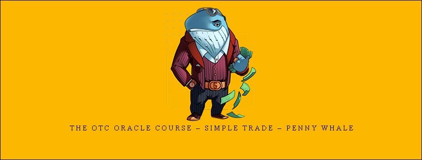 The OTC Oracle Course – Simple Trade – Penny Whale