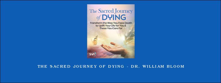 The Sacred Journey of Dying – Dr. William Bloom