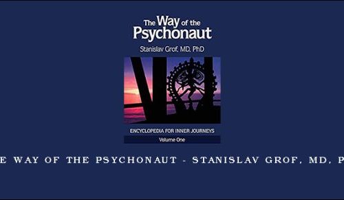 The Way of the Psychonaut – Stanislav Grof, MD, PhD |