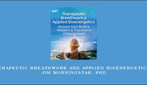 Therapeutic Breathwork and Applied Bioenergetics – Jim Morningstar, PhD |