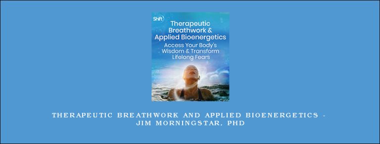 Therapeutic Breathwork and Applied Bioenergetics – Jim Morningstar