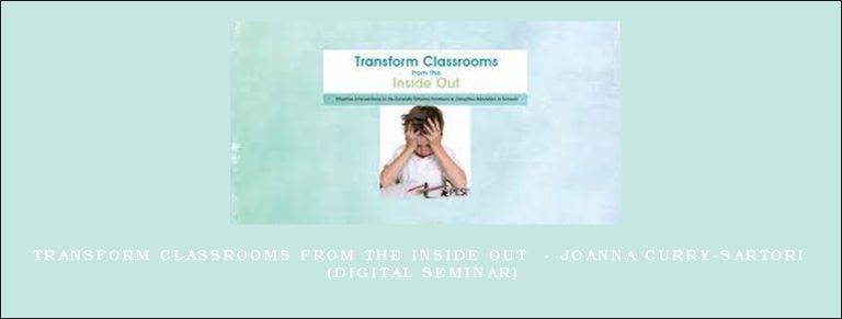 Transform Classrooms from the Inside Out – JOANNA CURRY-SARTORI (Digital Seminar)