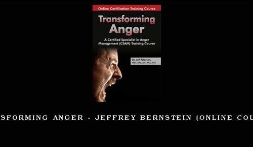 Transforming Anger – JEFFREY BERNSTEIN (Online Course) [in stock]