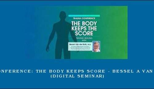 Trauma Conference: The Body Keeps Score – BESSEL A VAN DER KOLK (Digital Seminar) [in stock]