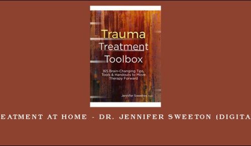 Trauma Treatment at Home – DR. JENNIFER SWEETON (Digital Seminar) |