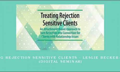 Treating Rejection Sensitive Clients – LESLIE BECKER-PHELPS (Digital Seminar) [in stock]