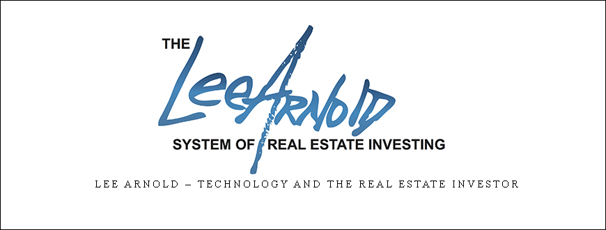 Lee Arnold – TECHNOLOGY AND THE REAL ESTATE INVESTOR