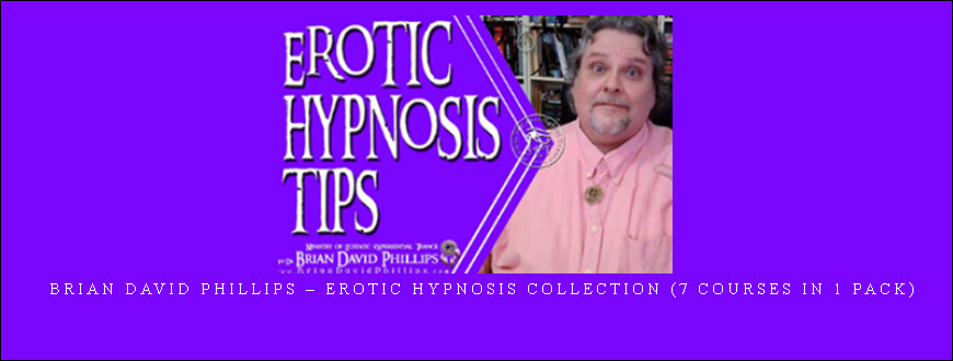 Brian David Phillips – Erotic Hypnosis Collection (7 Courses In 1 Pack)