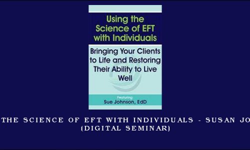 Using the Science of EFT with Individuals – SUSAN JOHNSON (Digital Seminar) [in stock]