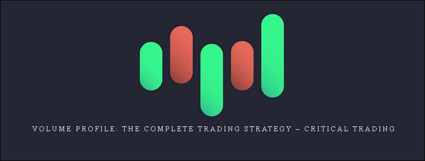 Volume Profile: The Complete Trading Strategy – Critical Trading
