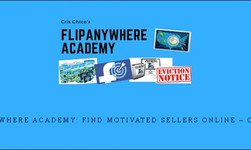 Flip Anywhere Academy: Find Motivated Sellers Online – Cris Chico |