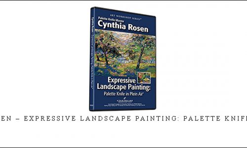 Cynthia Rosen – Expressive Landscape Painting: Palette Knife in Plein Air |