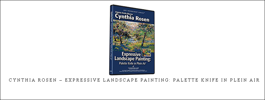 Cynthia Rosen – Expressive Landscape Painting: Palette Knife in Plein Air