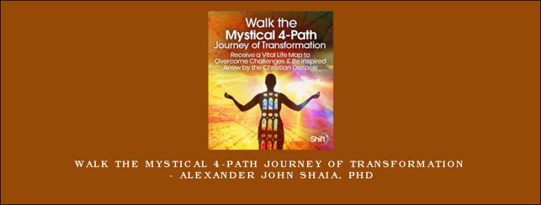 Walk the Mystical 4-Path Journey of Transformation – Alexander John Shaia