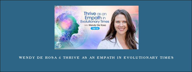 Wendy De Rosa – Thrive as an Empath in Evolutionary Times