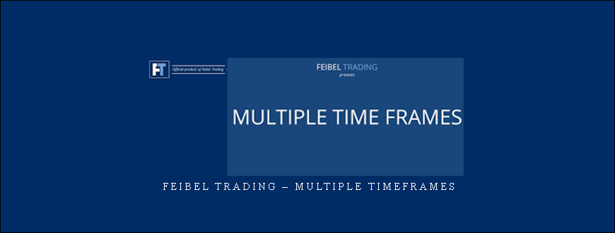 Feibel Trading – Multiple Timeframes