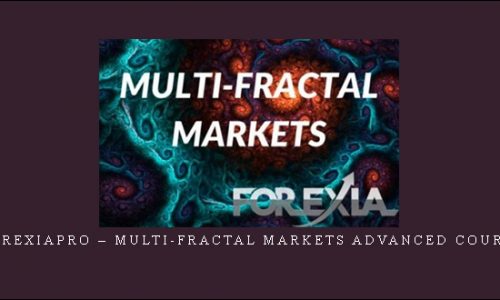 Forexiapro – Multi-Fractal Markets Advanced Course | SIZE: 4,8 GB