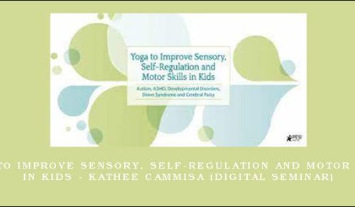 Yoga to Improve Sensory, Self-Regulation and Motor Skills in Kids – KATHEE CAMMISA (Digital Seminar) |