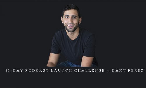 21-Day Podcast Launch Challenge – Daxy Perez |