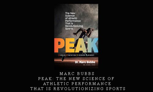 Marc Bubbs – Peak: The New Science of Athletic Performance that is Revolutionizing Sports [in stock]