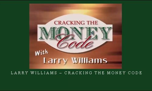 Larry Williams – Cracking the Money Code | SIZE: 6,6 GB